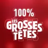 100 % Grosses Têtes